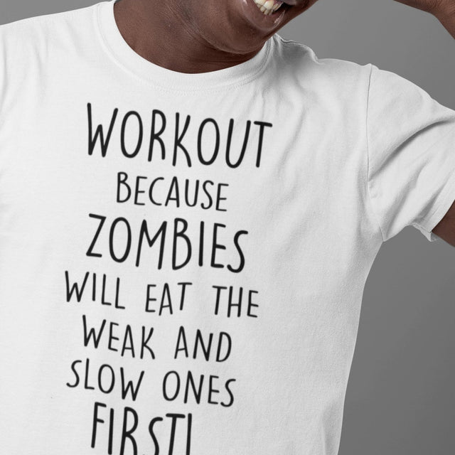 workout-because-zombies-will-eat-the-weak-and-slow-ones-first-zombie-tee-workout-t-shirt-horror-tee-t-shirt-tee#color_white