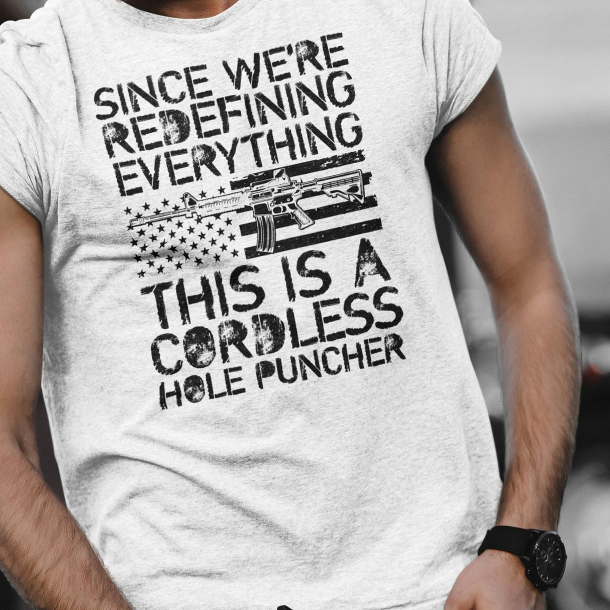 since-were-redefining-everything-this-is-a-cordless-hole-puncher-woke-tee-ar15-t-shirt-cordless-tee-t-shirt-tee#color_white