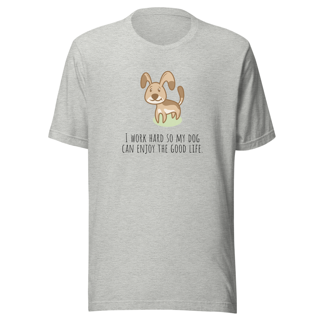 i-work-hard-so-my-dog-can-enjoy-the-good-life-life-is-good-tee-dog-t-shirt-cute-tee-dog-lover-t-shirt-dog-mom-tee#color_athletic-heather