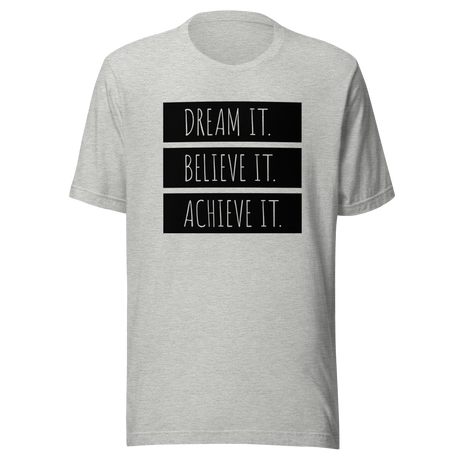 dream-it-believe-it-achieve-it-achieve-tee-believe-t-shirt-dream-tee-inspirational-t-shirt-motivational-tee-1#color_athletic-heather