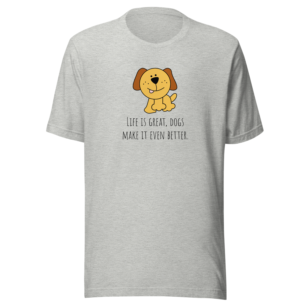 life-is-great-dogs-make-it-even-better-dog-tee-dog-over-people-t-shirt-cute-tee-dog-lover-t-shirt-dog-mom-tee#color_athletic-heather