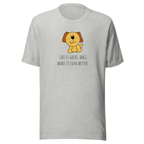 life-is-great-dogs-make-it-even-better-dog-tee-dog-over-people-t-shirt-cute-tee-dog-lover-t-shirt-dog-mom-tee#color_athletic-heather