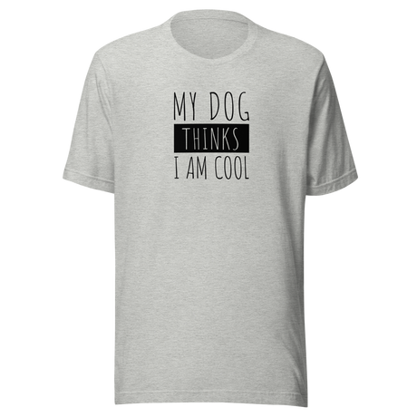 my-dog-thinks-im-cool-dog-tee-funny-t-shirt-my-dog-thinks-tee-dog-lover-t-shirt-dog-mom-tee#color_athletic-heather