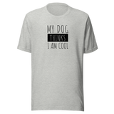 my-dog-thinks-im-cool-dog-tee-funny-t-shirt-my-dog-thinks-tee-dog-lover-t-shirt-dog-mom-tee#color_athletic-heather