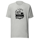 i-like-coffee-and-maybe-three-people-coffee-tee-i-like-coffee-t-shirt-people-tee-coffee-t-shirt-sarcasm-tee#color_athletic-heather