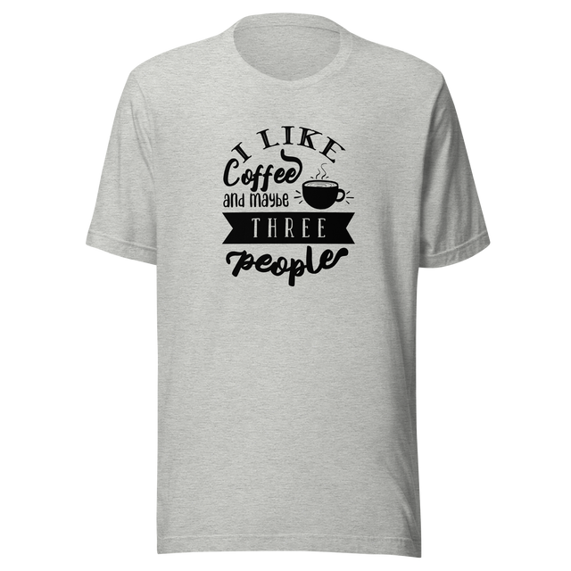 i-like-coffee-and-maybe-three-people-coffee-tee-i-like-coffee-t-shirt-people-tee-coffee-t-shirt-sarcasm-tee#color_athletic-heather