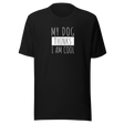 my-dog-thinks-im-cool-dog-tee-funny-t-shirt-my-dog-thinks-tee-dog-lover-t-shirt-dog-mom-tee#color_black