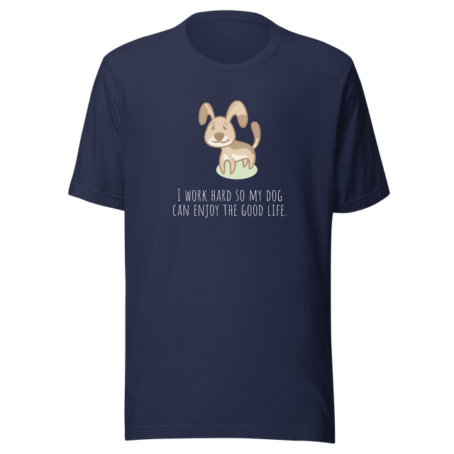 i-work-hard-so-my-dog-can-enjoy-the-good-life-life-is-good-tee-dog-t-shirt-cute-tee-dog-lover-t-shirt-dog-mom-tee#color_navy