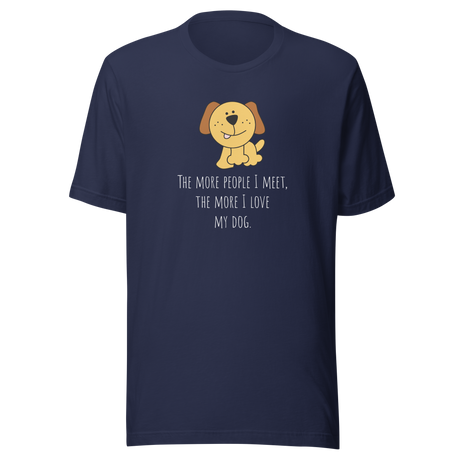 the-more-people-i-meet-the-more-i-love-my-dog-love-my-dog-tee-dog-t-shirt-dog-lover-tee-puppy-t-shirt-dog-mom-tee#color_navy