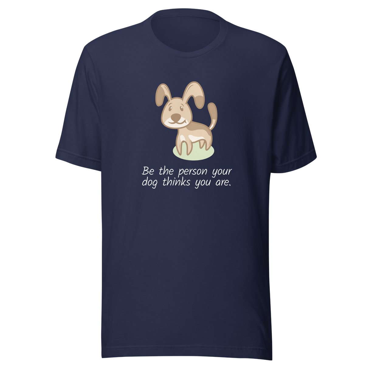be-the-person-your-dog-thinks-you-are-dog-tee-puppy-t-shirt-pet-tee-dog-lover-t-shirt-dog-mom-tee#color_navy
