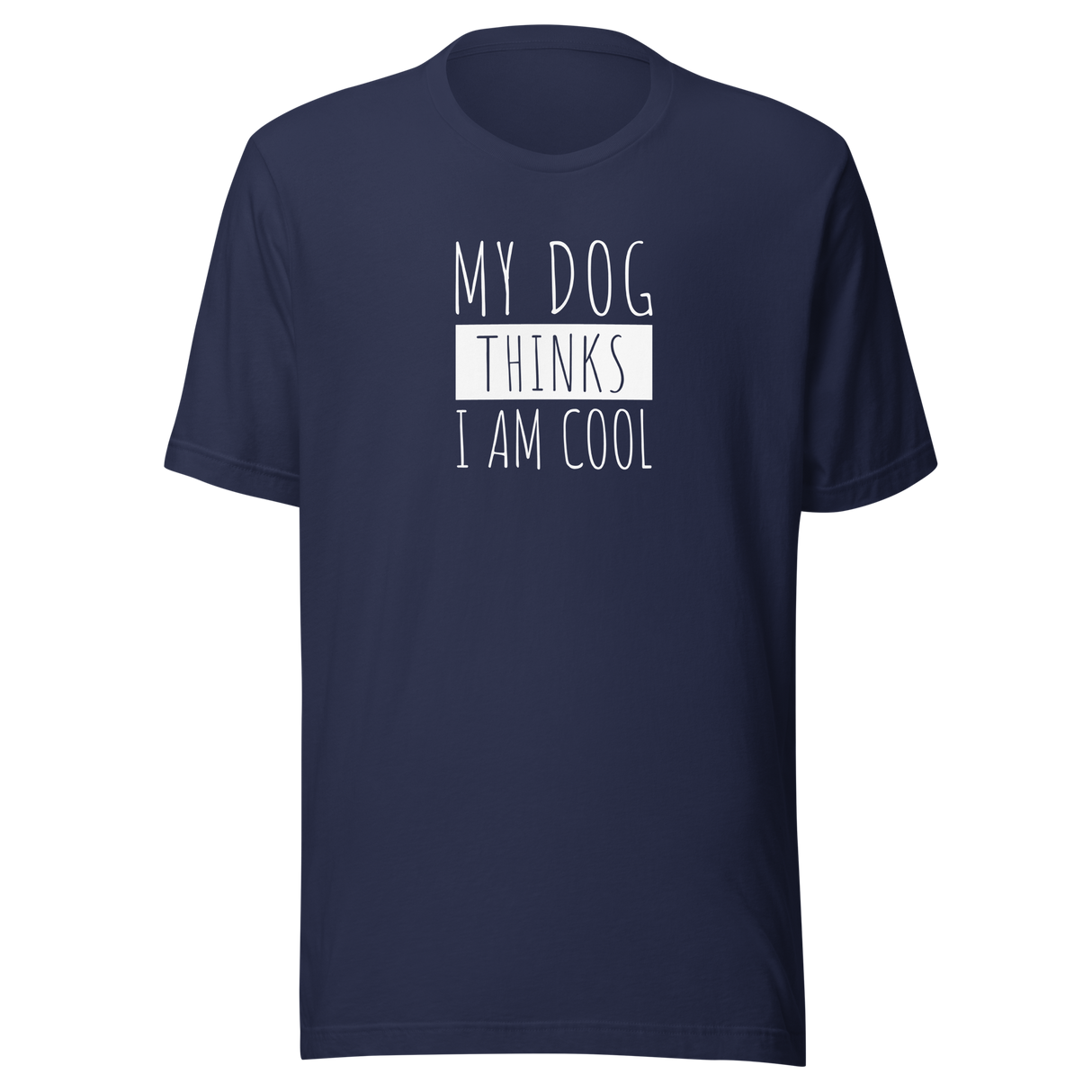 my-dog-thinks-im-cool-dog-tee-funny-t-shirt-my-dog-thinks-tee-dog-lover-t-shirt-dog-mom-tee#color_navy