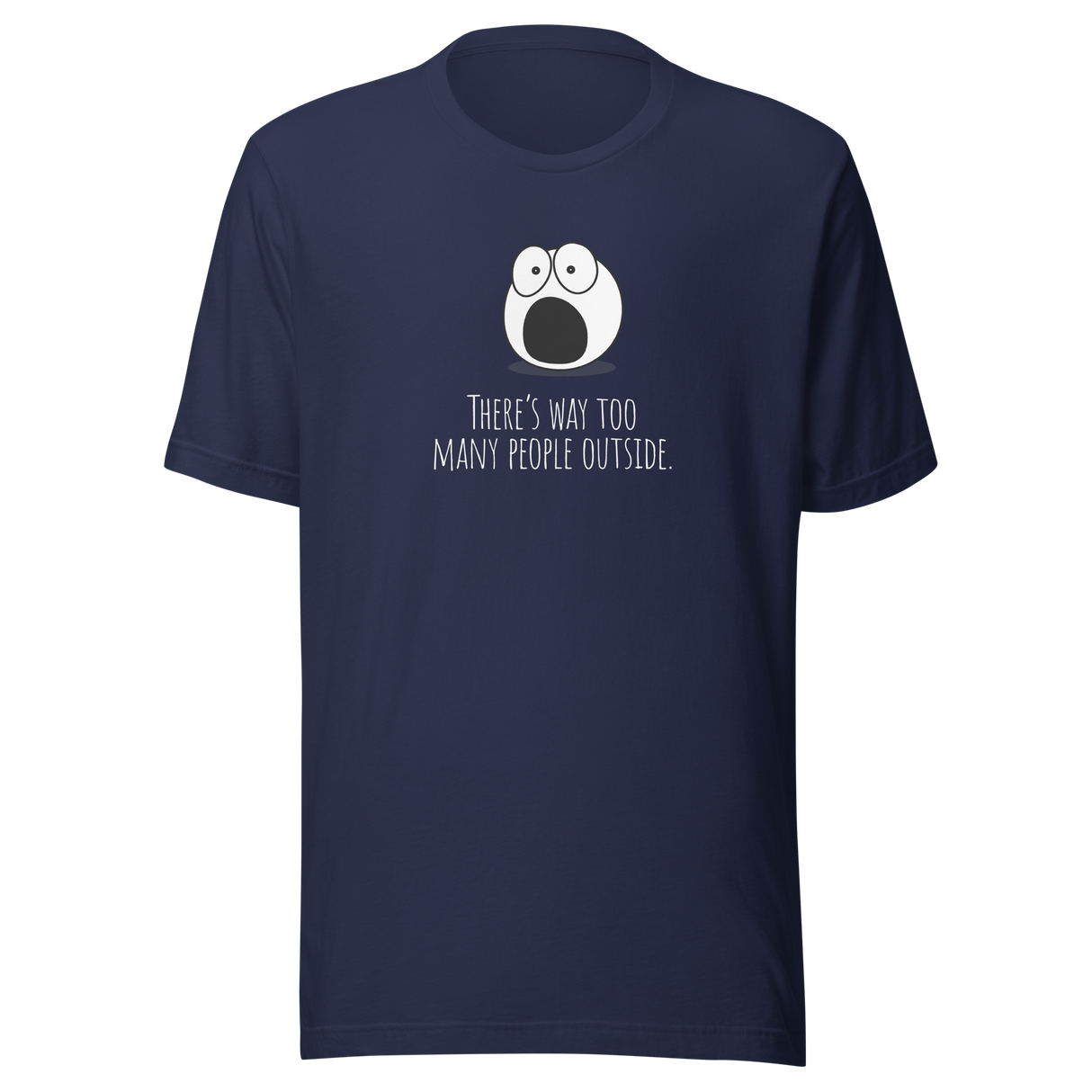 theres-way-too-many-people-outside-too-many-people-tee-too-peopley-t-shirt-peopley-tee-funny-t-shirt-introvert-tee#color_navy