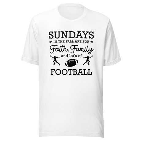 sundays-are-for-faith-family-and-lots-of-football-faith-tee-family-t-shirt-christian-tee-football-t-shirt-sports-tee#color_white