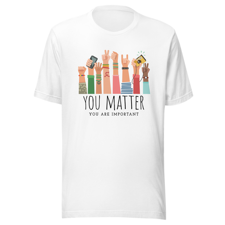 you-matter-you-are-important-mental-health-tee-you-are-important-t-shirt-depression-tee-inspirational-t-shirt-motivational-tee#color_white