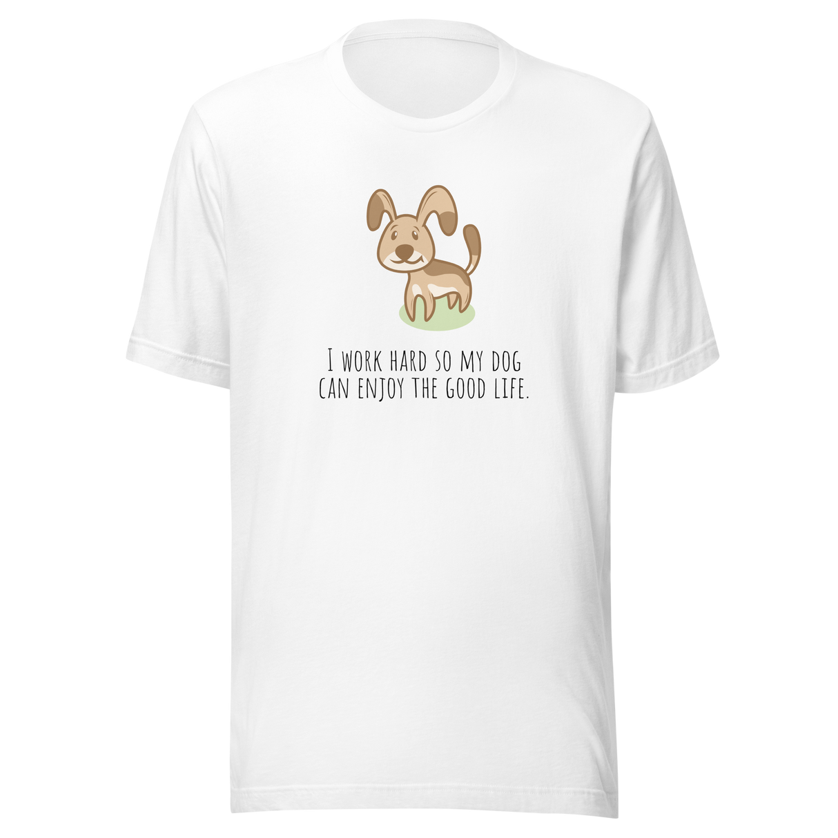 i-work-hard-so-my-dog-can-enjoy-the-good-life-life-is-good-tee-dog-t-shirt-cute-tee-dog-lover-t-shirt-dog-mom-tee#color_white