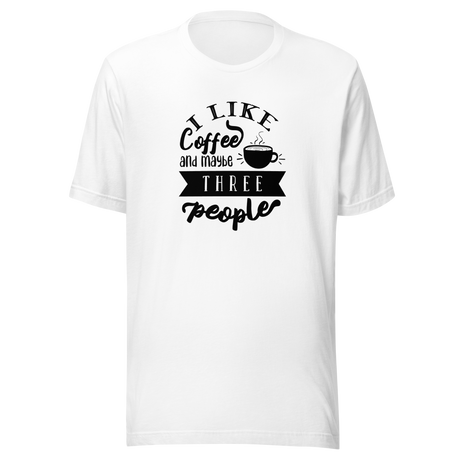 i-like-coffee-and-maybe-three-people-coffee-tee-i-like-coffee-t-shirt-people-tee-coffee-t-shirt-sarcasm-tee#color_white