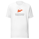 some-days-youre-the-windshield-and-some-days-youre-the-bug-bug-tee-silly-t-shirt-windshield-tee-life-t-shirt-truth-tee#color_white